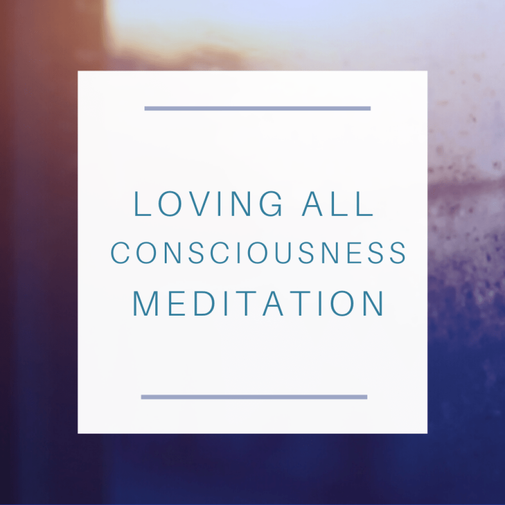 Loving All Consciousness Guided Meditation
