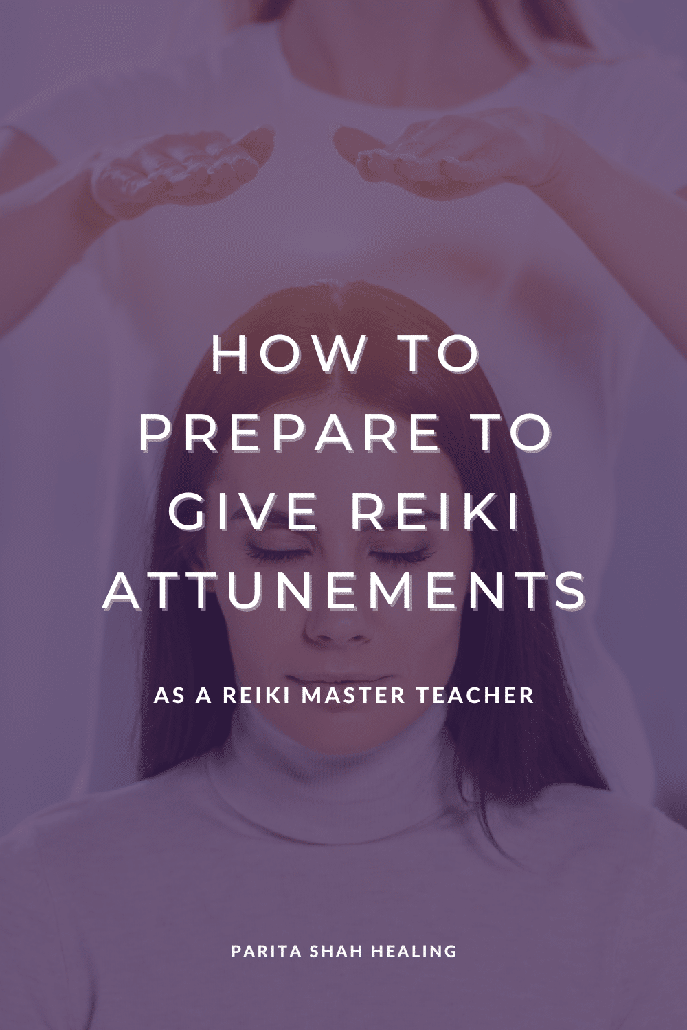 How to Prepare to Give Reiki Attunement as a Reiki Master Teacher
