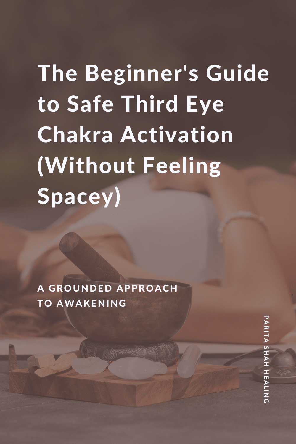 The Beginner's Guide to Safe Third Eye Chakra Activation (Without Feeling Spacey)